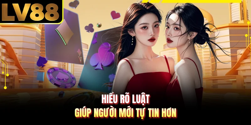Hiểu rõ luật giúp người mới tự tin hơn 